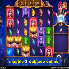 mashle 2 dublado online